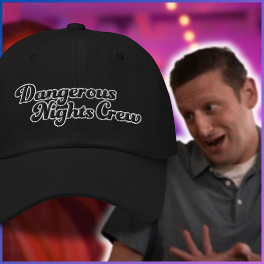 Dangerous Nights Crew Dad Hat