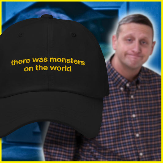 There Was Monsters On The World Dad Hat