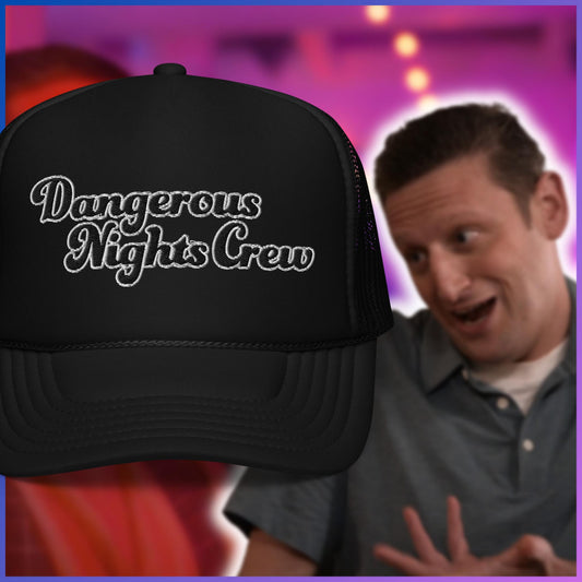 Dangerous Nights Crew Foam Trucker Hat