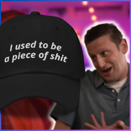 I Used to Be a Piece of Shit Dad Hat